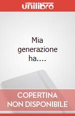 Mia generazione ha.... art vari a