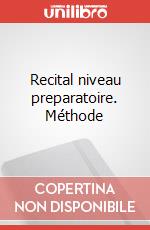 Recital niveau preparatoire. Méthode articolo cartoleria di Bastien James