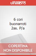 6 cori buonarroti 2as. P/a art vari a