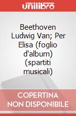 Beethoven Ludwig Van; Per Elisa (foglio d'album) (spartiti musicali) art vari a