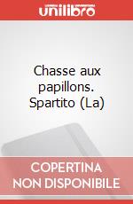 Chasse aux papillons. Spartito (La) art vari a