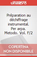Préparation au déchiffrage instrumental. Per arpa. Metodo. Vol. F/2 art vari a
