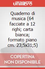 Quaderno di musica (64 facciate a 12 righi; carta bianca; formato piano cm. 23;5x31;5) art vari a