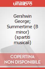 Gershwin George; Summertime (B minor) (spartiti musicali) articolo cartoleria