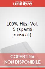 100% Hits. Vol. 5 (spartiti musicali) art vari a