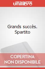 Grands succès. Spartito art vari a