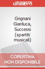 Grignani Gianluca, Successi (spartiti musicali) art vari a