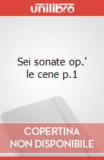 Sei sonate op.' le cene p.1 art vari a