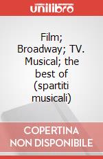 Film; Broadway; TV. Musical; the best of (spartiti musicali) articolo cartoleria