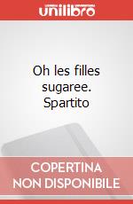 Oh les filles sugaree. Spartito art vari a