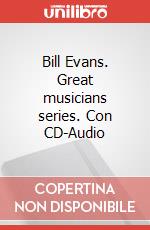 Bill Evans. Great musicians series. Con CD-Audio art vari a