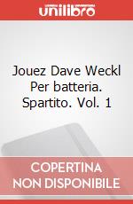 Jouez Dave Weckl Per batteria. Spartito. Vol. 1 art vari a