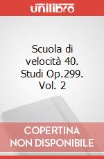 Scuola di velocità 40. Studi Op.299. Vol. 2 articolo cartoleria di Czerny Carl; Anzaghi Luigi Oreste (cur.)