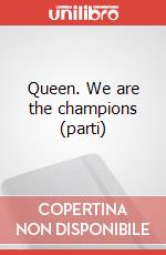 Queen. We are the champions (parti) art vari a