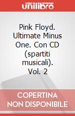 Pink Floyd. Ultimate Minus One. Con CD (spartiti musicali). Vol. 2 art vari a