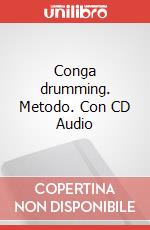 Conga drumming. Metodo. Con CD Audio articolo cartoleria di Dworsky Alan; Sansby Betsy