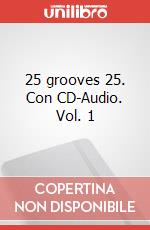 25 grooves 25. Con CD-Audio. Vol. 1 art vari a