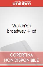 Walkin'on broadway + cd articolo cartoleria di Moriconi Massimo