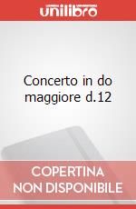 Concerto in do maggiore d.12 art vari a