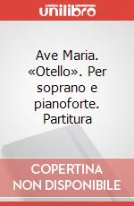 Ave Maria. «Otello». Per soprano e pianoforte. Partitura art vari a