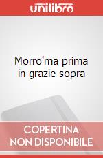 Morro'ma prima in grazie sopra art vari a