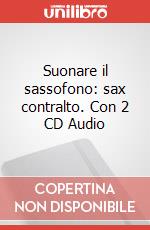 Suonare il sassofono: sax contralto. Con 2 CD Audio art vari a