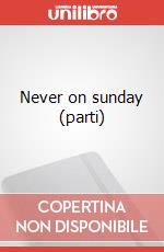 Never on sunday (parti) art vari a