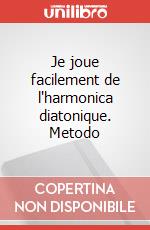 Je joue facilement de l'harmonica diatonique. Metodo art vari a