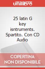 25 latin G key isntruments. Spartito. Con CD Audio art vari a