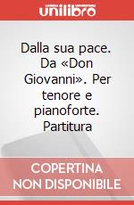 Dalla sua pace. Da «Don Giovanni». Per tenore e pianoforte. Partitura art vari a