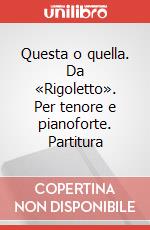Questa o quella. Da «Rigoletto». Per tenore e pianoforte. Partitura art vari a