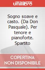 Sogno soave e casto. (Da Don Pasquale). Per tenore e pianoforte. Spartito art vari a