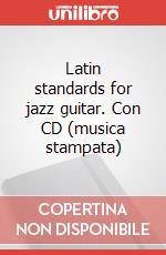Latin standards for jazz guitar. Con CD (musica stampata) articolo cartoleria