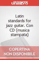 Latin standards for jazz guitar. Con CD (musica stampata) art vari a