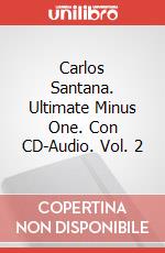 Carlos Santana. Ultimate Minus One. Con CD-Audio. Vol. 2 articolo cartoleria