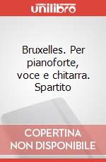 Bruxelles. Per pianoforte, voce e chitarra. Spartito art vari a