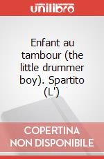 Enfant au tambour (the little drummer boy). Spartito (L') art vari a