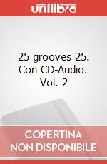 25 grooves 25. Con CD-Audio. Vol. 2 articolo cartoleria di Cuffari Flaviano