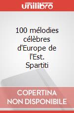 100 mélodies célèbres d'Europe de l'Est. Spartiti art vari a