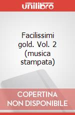 Facilissimi gold. Vol. 2 (musica stampata) articolo cartoleria