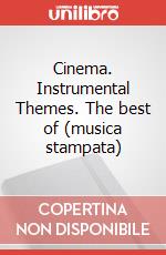 Cinema. Instrumental Themes. The best of (musica stampata) articolo cartoleria