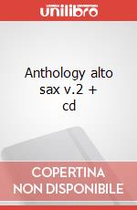 Anthology alto sax v.2 + cd articolo cartoleria di Cappellari Andrea