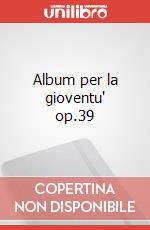 Album per la gioventu' op.39 art vari a