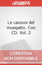 Le canzoni del musigatto. Con CD. Vol. 2 articolo cartoleria di Vacca Maria