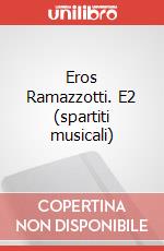 Eros Ramazzotti. E2 (spartiti musicali) art vari a