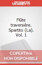 Flûte traversière. Spartito (La). Vol. 1 art vari a