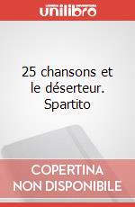 25 chansons et le déserteur. Spartito art vari a
