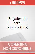 Brigades du tigre. Spartito (Les) art vari a