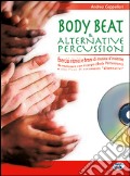 Body beat & alternative percussion. Con CD Audio. Vol. 1 art vari a