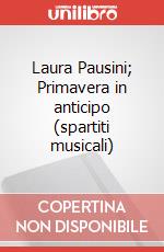 Laura Pausini; Primavera in anticipo (spartiti musicali) articolo cartoleria